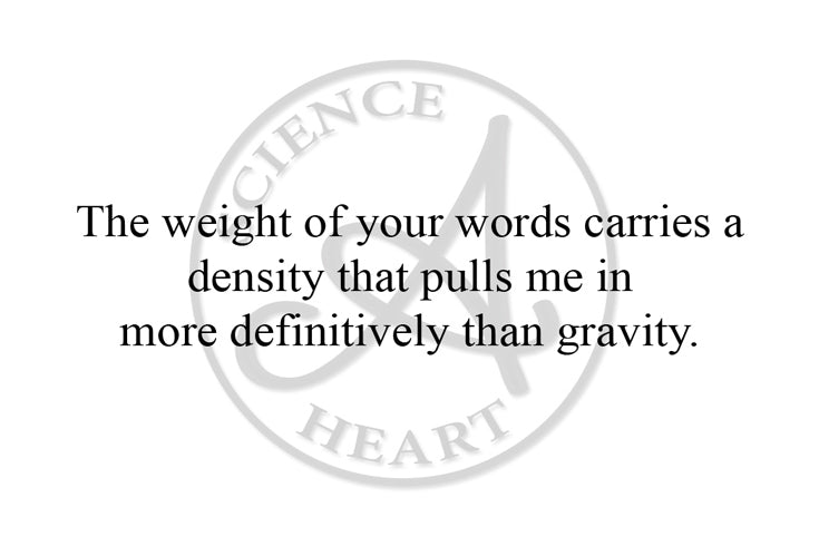 "The weight of your words"